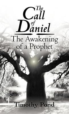 The Call of Daniel: The Awakening of a Prophet 1449740049 Book Cover