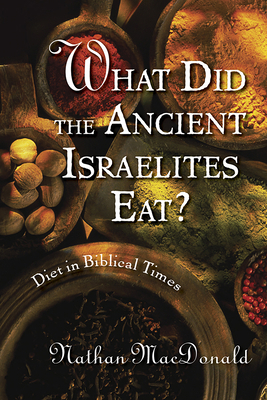 What Did the Ancient Israelites Eat?: Diet in B... 0802862985 Book Cover