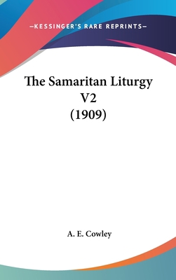 The Samaritan Liturgy V2 (1909) 1436547067 Book Cover