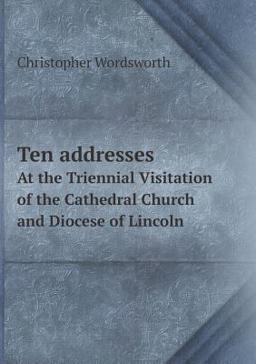 Ten Addresses at the Triennial Visitation of th... 5518672292 Book Cover