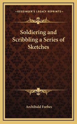 Soldiering and Scribbling a Series of Sketches 1163328820 Book Cover