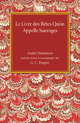 Le Livre des Betes Qu'on Appelle Sauvages 1107486858 Book Cover