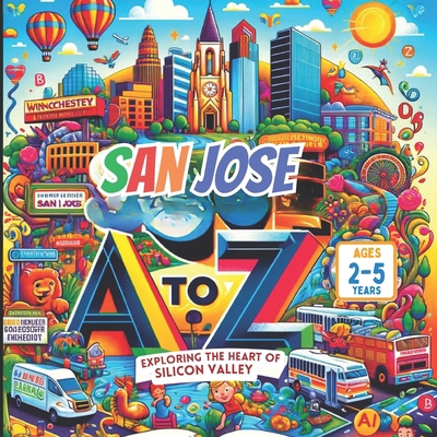 San Jose A to Z: Exploring the Heart of Silicon... B0CWKVKZD8 Book Cover