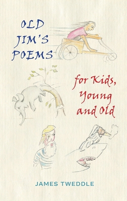 Old Jim's Poems for Kids, Young and Old 1398484458 Book Cover