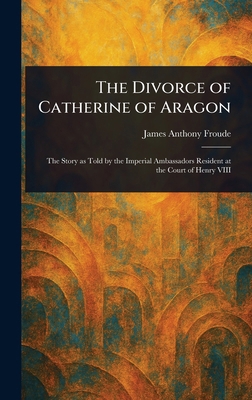 The Divorce of Catherine of Aragon 1023235099 Book Cover