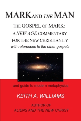 MARK and the MAN: The Gospel of Mark: a New Age... 1540465403 Book Cover