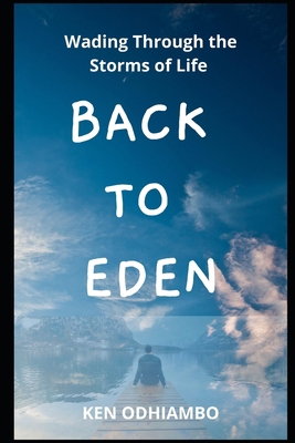 Back to Eden: Wading Through the Storms of Life B08F9R4TNB Book Cover