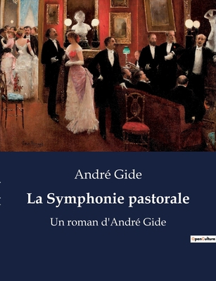 La Symphonie pastorale: Un roman d'André Gide [French] B0BY61R5LC Book Cover