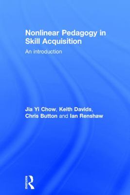 Nonlinear Pedagogy in Skill Acquisition: An Int... 0415744385 Book Cover