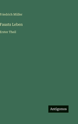 Fausts Leben: Erster Theil [German] 3563886423 Book Cover