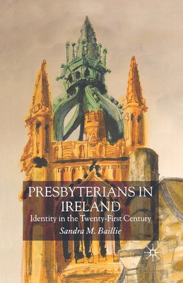 Presbyterians in Ireland: Identity in the Twent... 1349511064 Book Cover