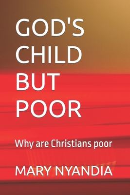 God's Child But Poor: Why are Christians poor B0C2SCMSWR Book Cover