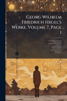 Georg Wilhelm Friedrich Hegel's Werke, Volume 7... 1248162145 Book Cover
