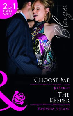 Choose Me/ The Keeper (Mills and Boon Blaze) 0263893707 Book Cover