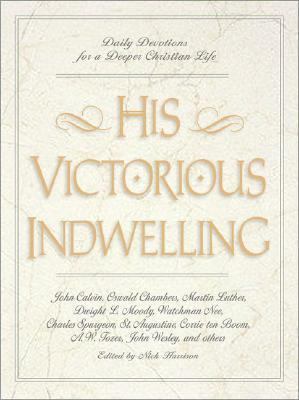 His Victorious Indwelling: Daily Devotions for ... 0310218497 Book Cover
