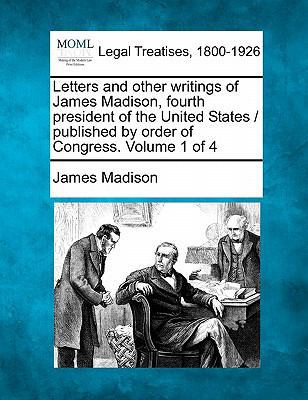 Letters and other writings of James Madison, fo... 1240001894 Book Cover