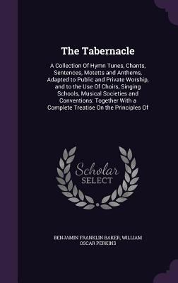 The Tabernacle: A Collection of Hymn Tunes, Cha... 1341200752 Book Cover