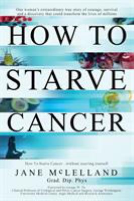 How to Starve Cancer 0951951734 Book Cover