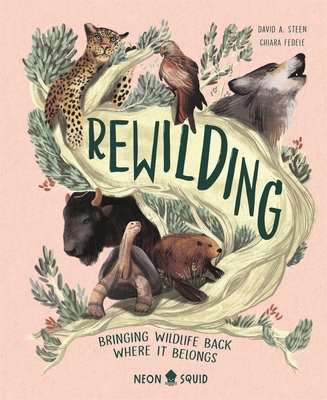 Rewilding: Bringing Wildlife Back Where It Belongs 1838992030 Book Cover