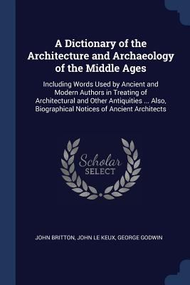 A Dictionary of the Architecture and Archaeolog... 1376513285 Book Cover