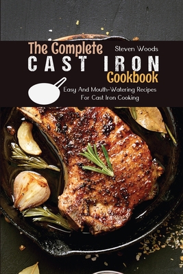 The Complete Cast Iron Cookbook: Easy And Mouth... 1802141014 Book Cover