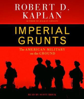 Imperial Grunts: The American Military on the G... 0739323393 Book Cover