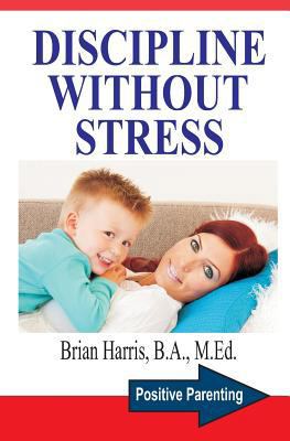 Discipline Without Stress: Proven Tips + Strate... 1499648782 Book Cover