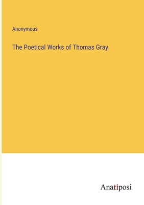 The Poetical Works of Thomas Gray 3382182106 Book Cover