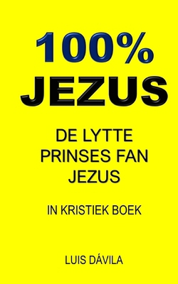 100% Jezus: de Lytte Prinses Fan Jezus [Western Frisian] B0BSJ9JYSC Book Cover