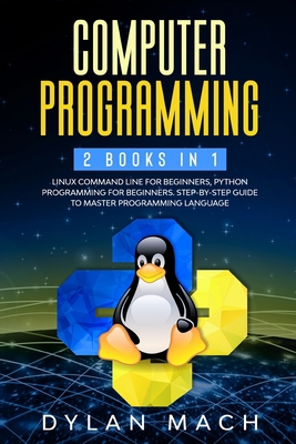 Computer Programming: 2 books in 1: LINUX COMMA... 1801795975 Book Cover