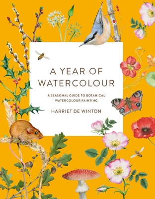 A Year of Watercolour: A Seasonal Guide to Bota... 1781579008 Book Cover