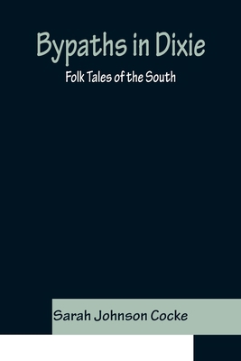 Bypaths in Dixie: Folk Tales of the South 9356151490 Book Cover