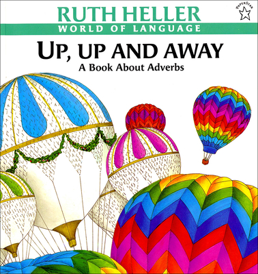 Up, Up and Away: A Book about Adverbs 078073551X Book Cover