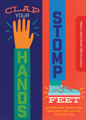 Clap Your Hands, Stomp Your Feet: Make a Joyful... 1948130947 Book Cover