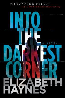 Into the Darkest Corner: A Novel 0062226045 Book Cover