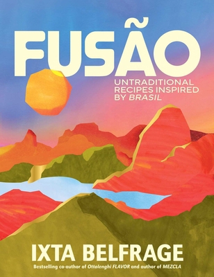 Fusão: Untraditional Recipes Inspired by Brasil 1623715881 Book Cover