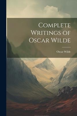 Complete Writings of Oscar Wilde 1021757837 Book Cover