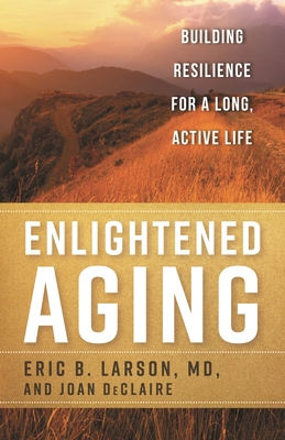 Enlightened Aging: Building Resilience for a Lo... 1538174197 Book Cover