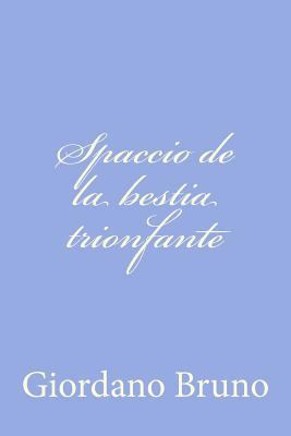 Spaccio de la Bestia Trionfante [Italian] 1480139637 Book Cover