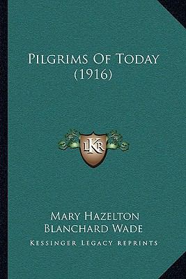 Pilgrims Of Today (1916) 1164126458 Book Cover