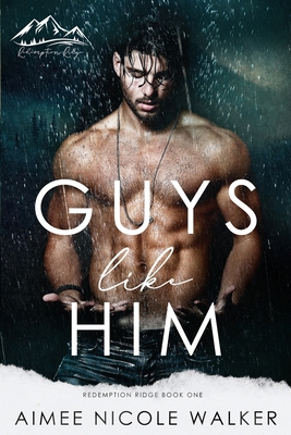 Guys Like Him (Redemption Ridge Book One) 1948273373 Book Cover