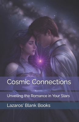 Cosmic Connections: Unveiling the Romance in Yo... B0CQ1JLSJV Book Cover