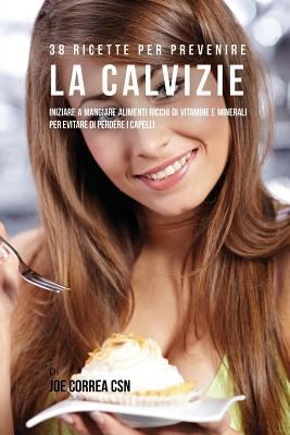 38 Ricette Per Prevenire La Calvizie: Iniziare ... [Italian] 1635311802 Book Cover
