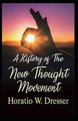 A History of the New Thought Movement (illustra... B092P6X2GC Book Cover