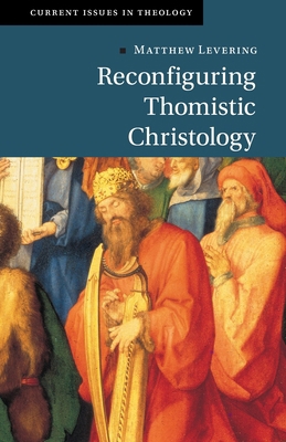 Reconfiguring Thomistic Christology 1009221493 Book Cover