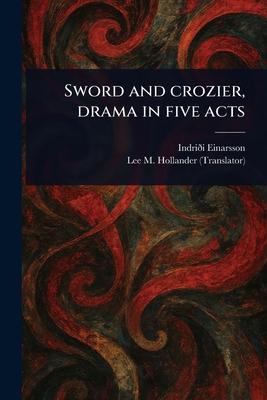 Sword and Crozier, Drama in Five Acts 1023034670 Book Cover