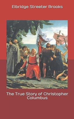 The True Story of Christopher Columbus B0863TW53B Book Cover