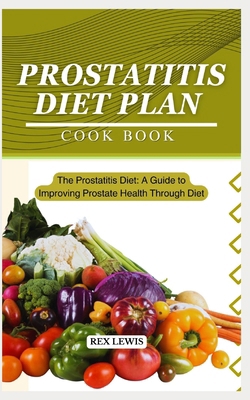 Prostatitis Diet Plan Cook Book: The Prostatiti...            Book Cover