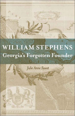 William Stephens: Georgia's Forgotten Founder 0807135585 Book Cover