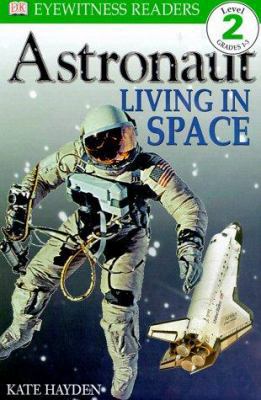 Astronaut: Living in Space 0789454211 Book Cover